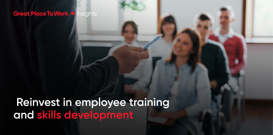 Reinvest in employee training and skills development